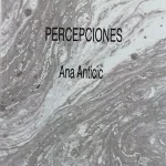 Ana Anticic – Percepciones