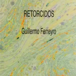 Guillermo Ferreyro – Retorcidos