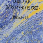 Marcos Fontela – La distancia entre la sed y el vaso