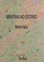 María Insúa – Mientras no escribo