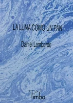Daniel Lombardo – La luna como un pan