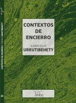 Gabriela Urrutibehety - Contextos de encierro